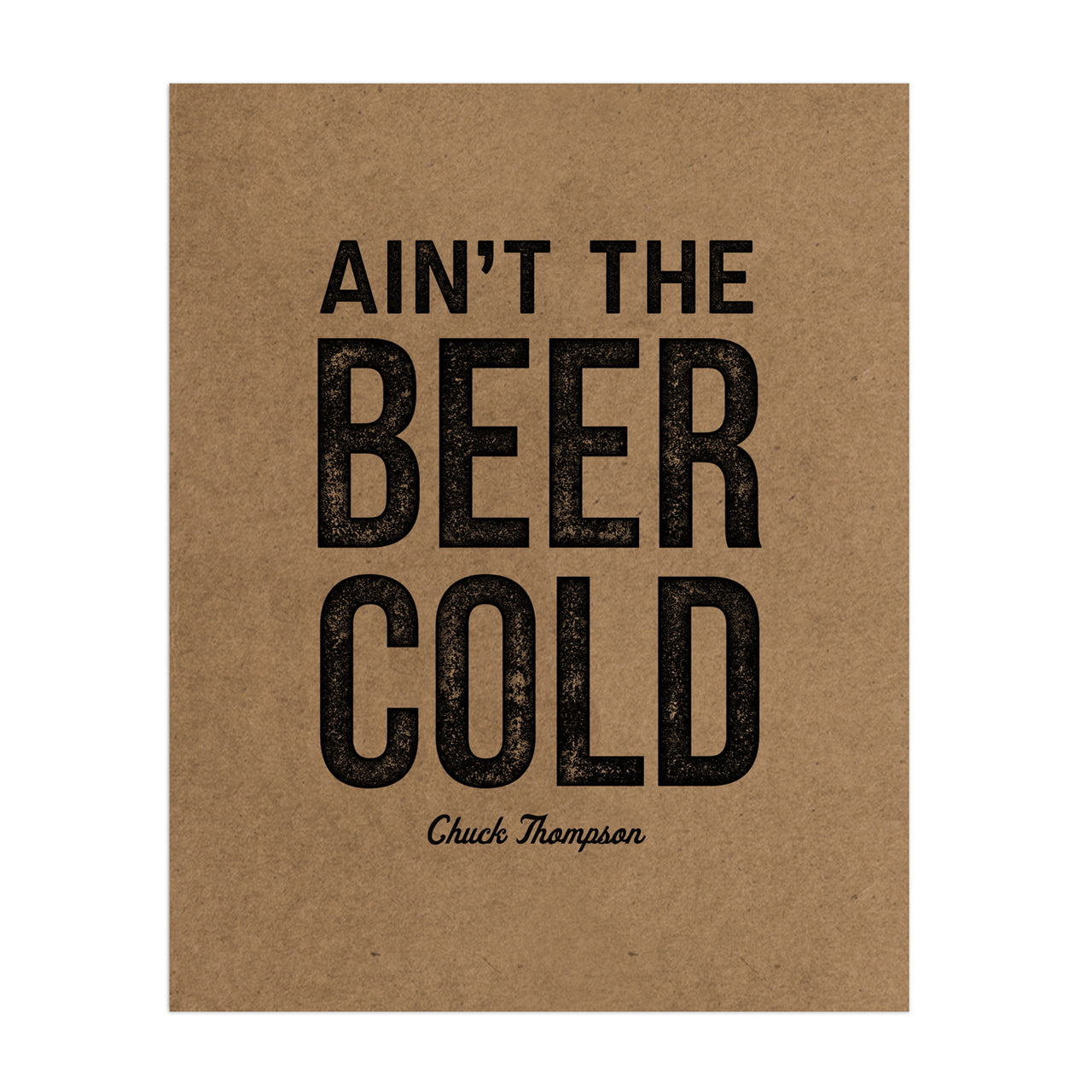 Ain't the Beer Cold - 8"x10"