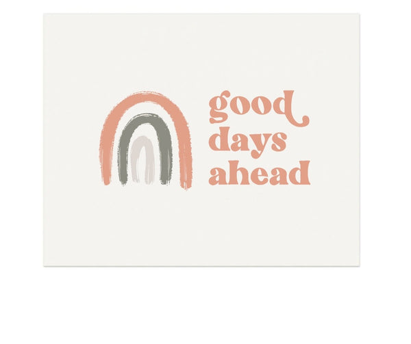 Good Days Ahead - 5"x7" Print